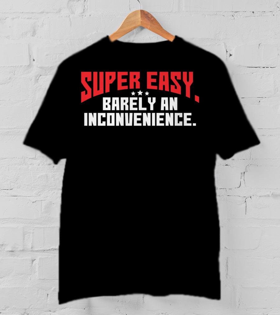 Super Easy Barely An Inconvenience Bold Text Design With Stars T-Shirt