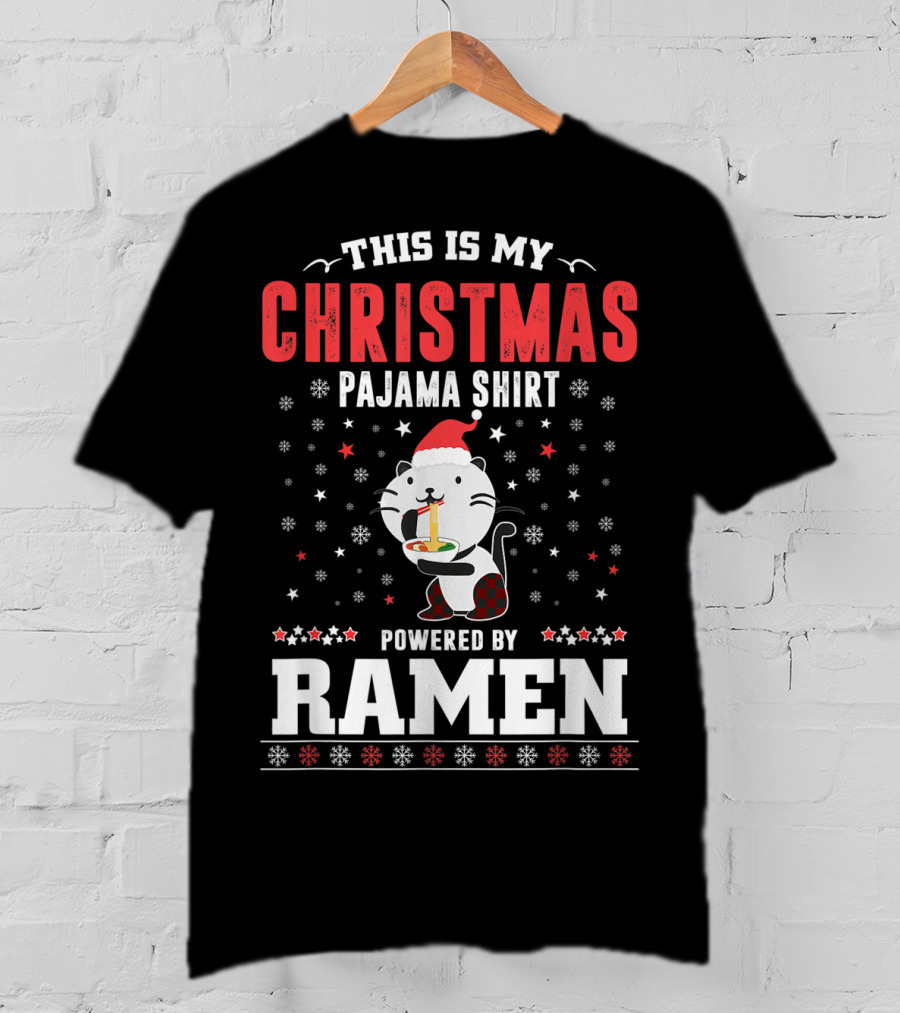 This Is My Christmas Pajama Shirt Powered By Ramen T-Shirt