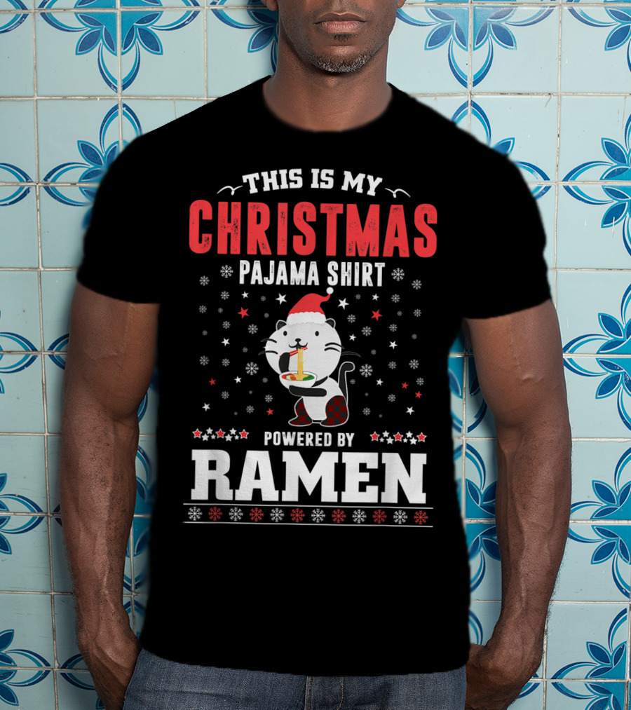 This Is My Christmas Pajama Shirt Powered By Ramen T-Shirt