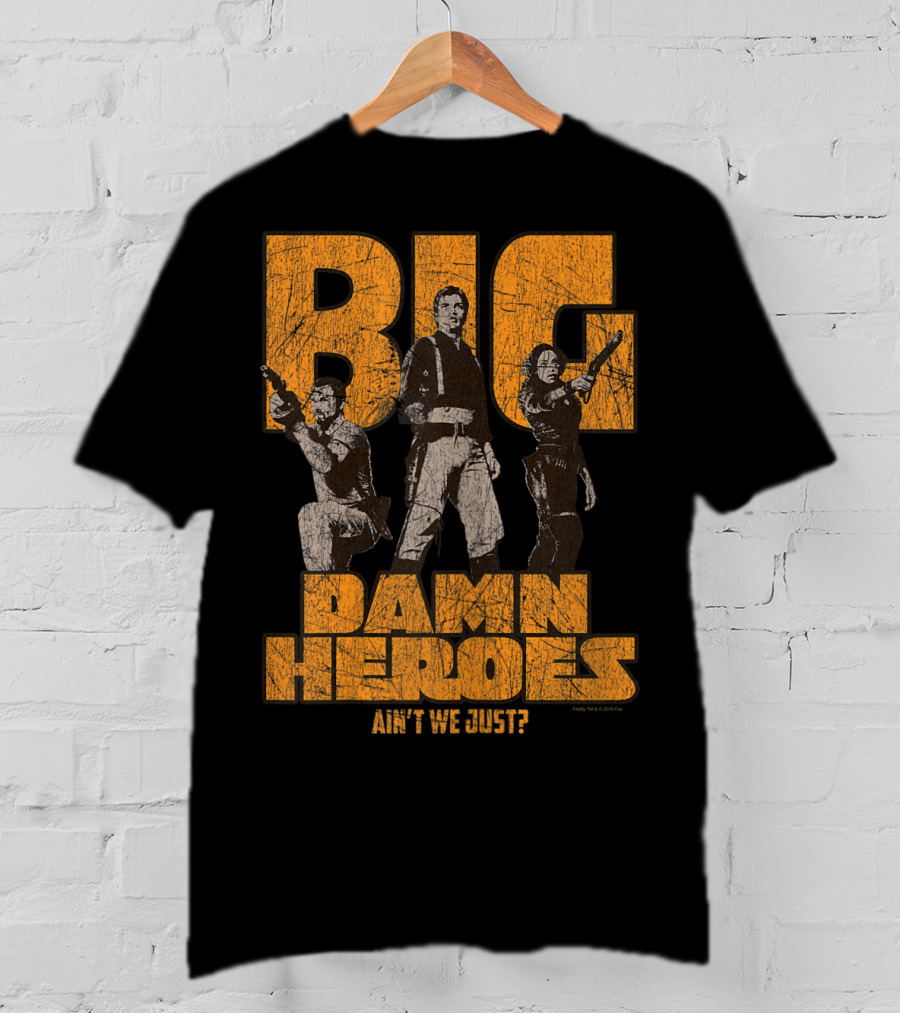 Big Damn Heroes Ain't We Just Firefly T-Shirt