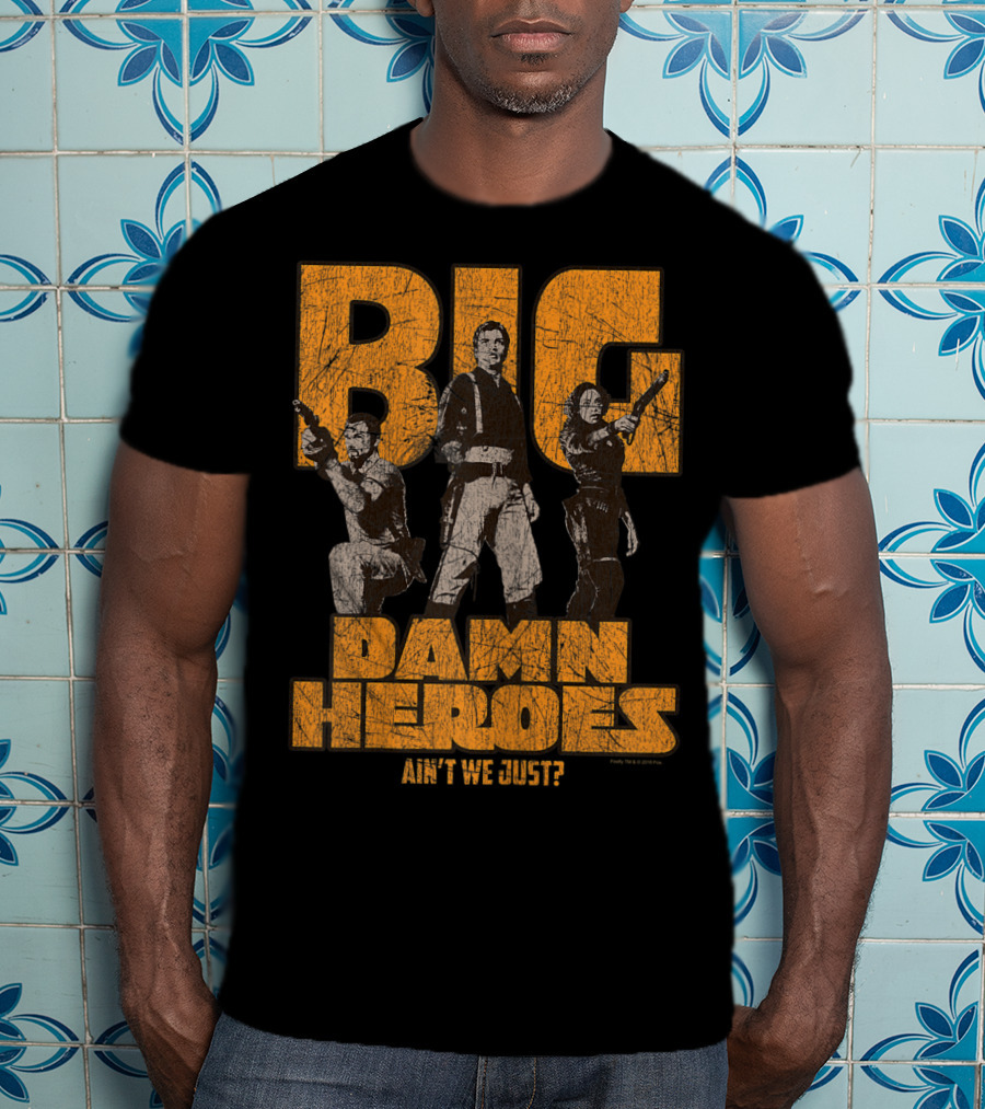 Big Damn Heroes Ain't We Just Firefly T-Shirt