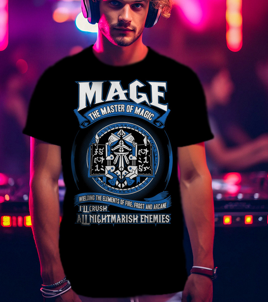 Mage Master Of Magic Wielding Elements Of Fire Frost Arcane Crush Nightmarish Enemies T-Shirt