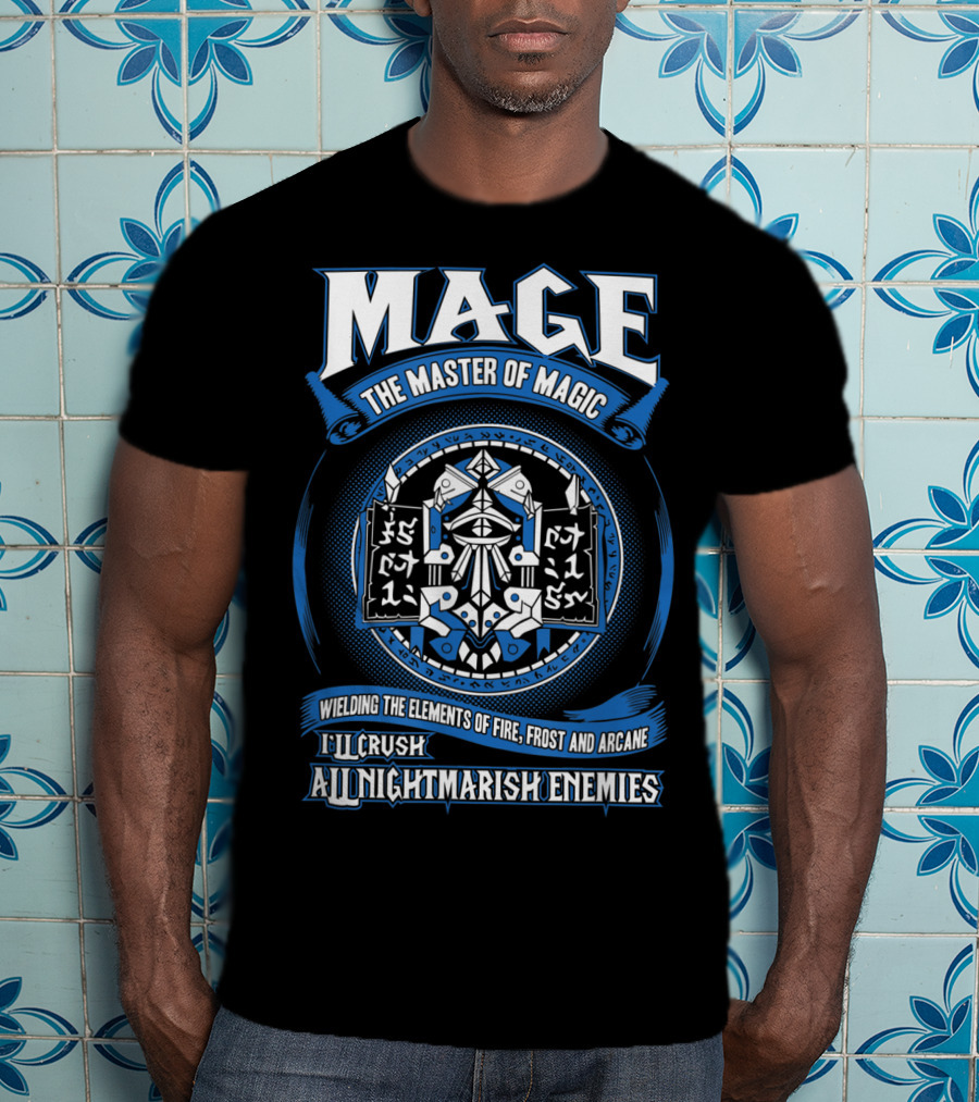 Mage Master Of Magic Wielding Elements Of Fire Frost Arcane Crush Nightmarish Enemies T-Shirt
