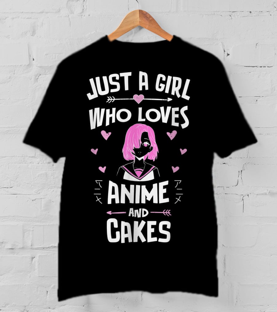 Just A Girl Who Loves Anime And Cakes Anime And Cakes T-Shirt