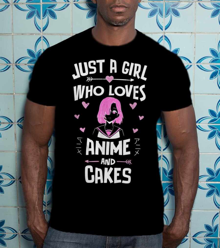 Just A Girl Who Loves Anime And Cakes Anime And Cakes T-Shirt
