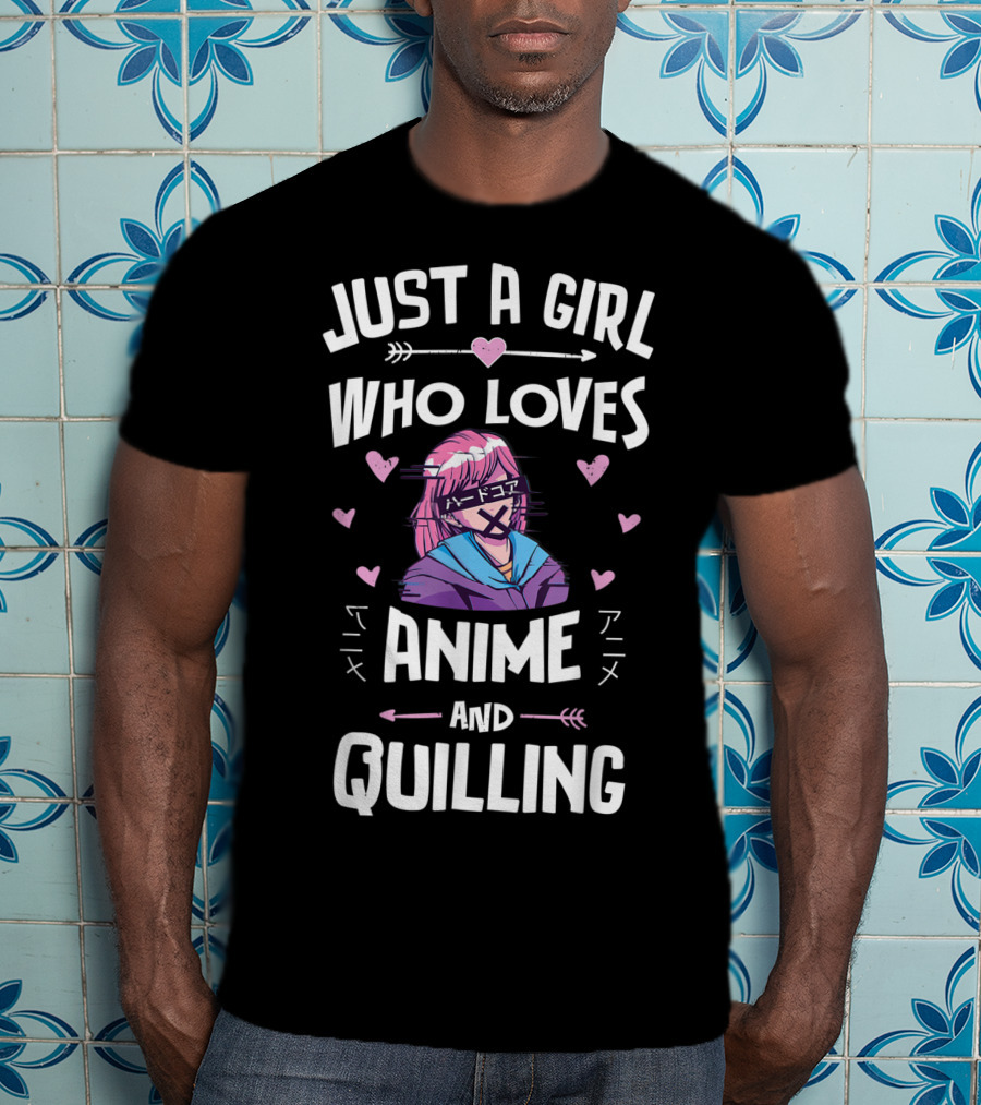 Just A Girl Who Loves Anime And Quilling T-Shirt