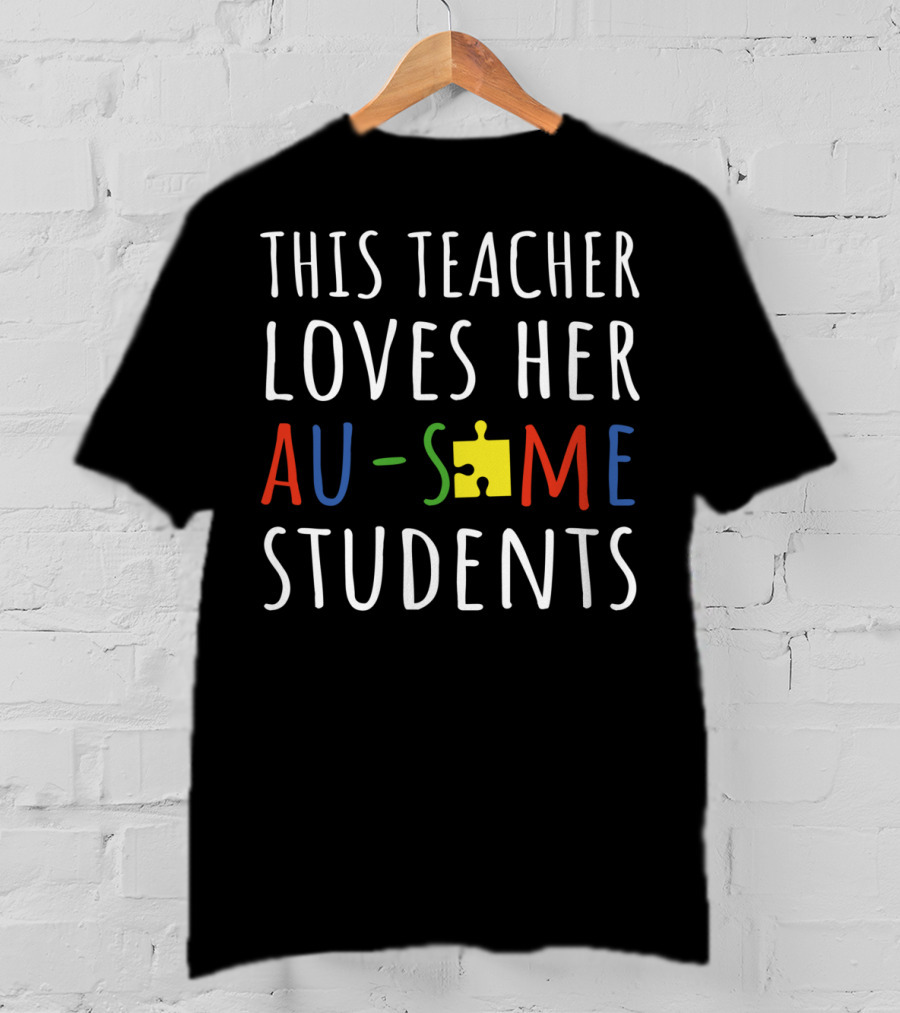 This Teacher Loves Her Au-Some Students Puzzle Piece T-Shirt