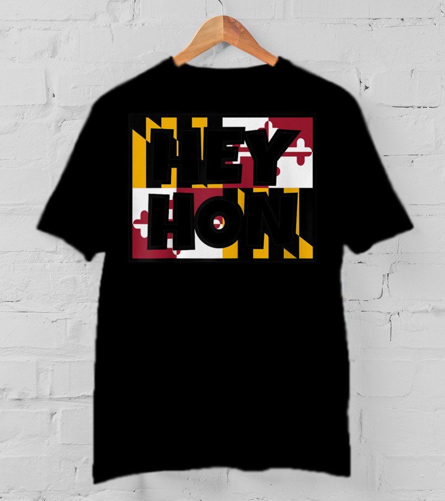 Hey Hon Baltimore Maryland Flag A9 T-Shirt