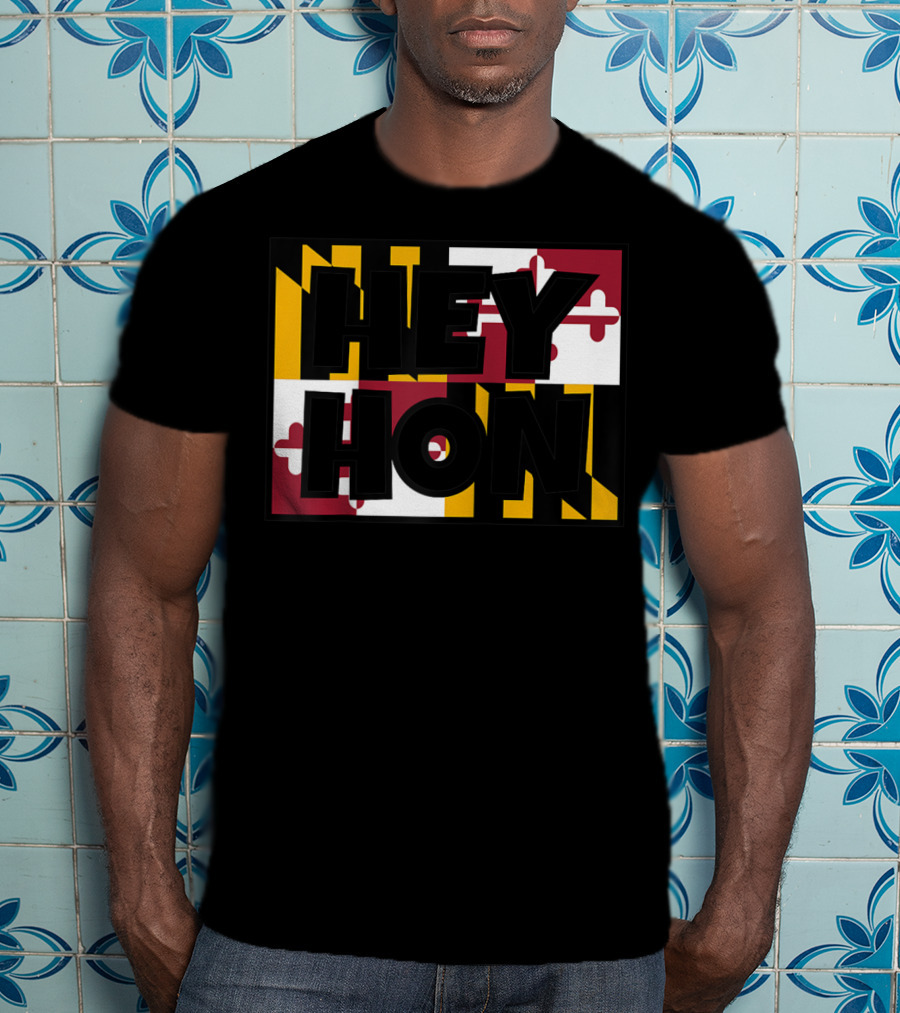 Hey Hon Baltimore Maryland Flag A9 T-Shirt