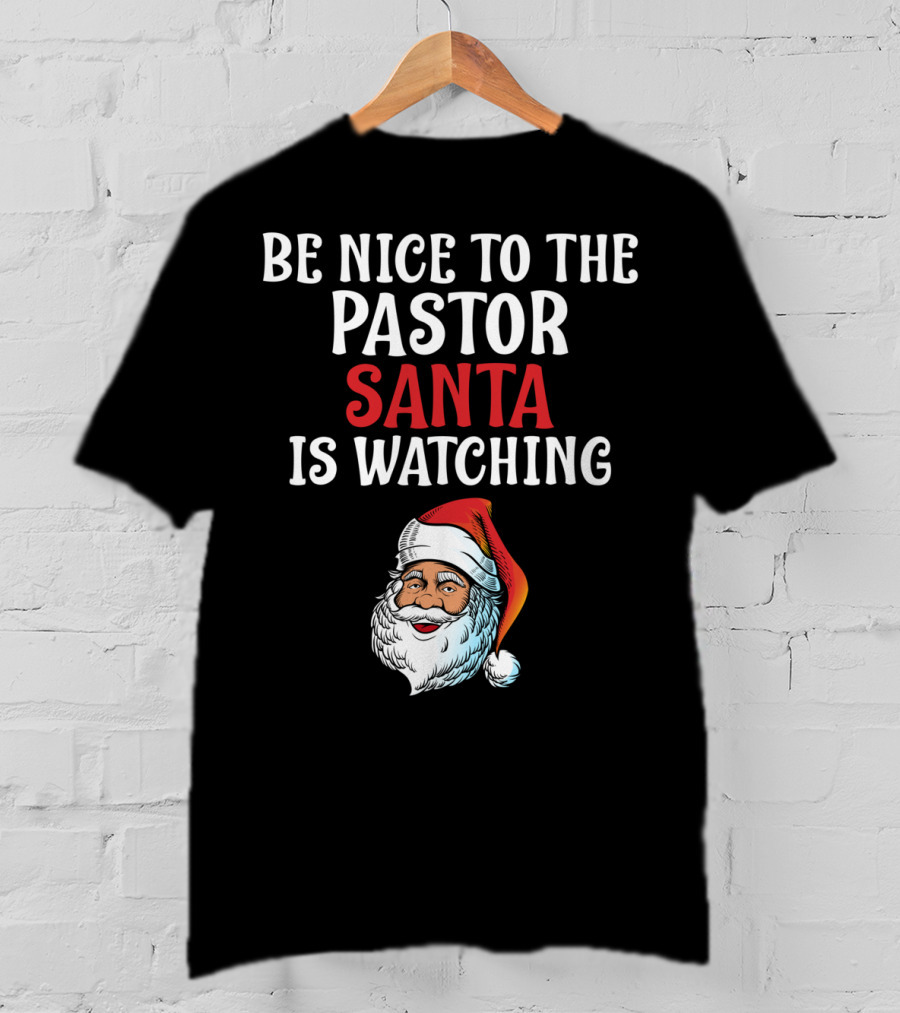 Be Nice To The Pastor Santa Is Watching T-Shirt