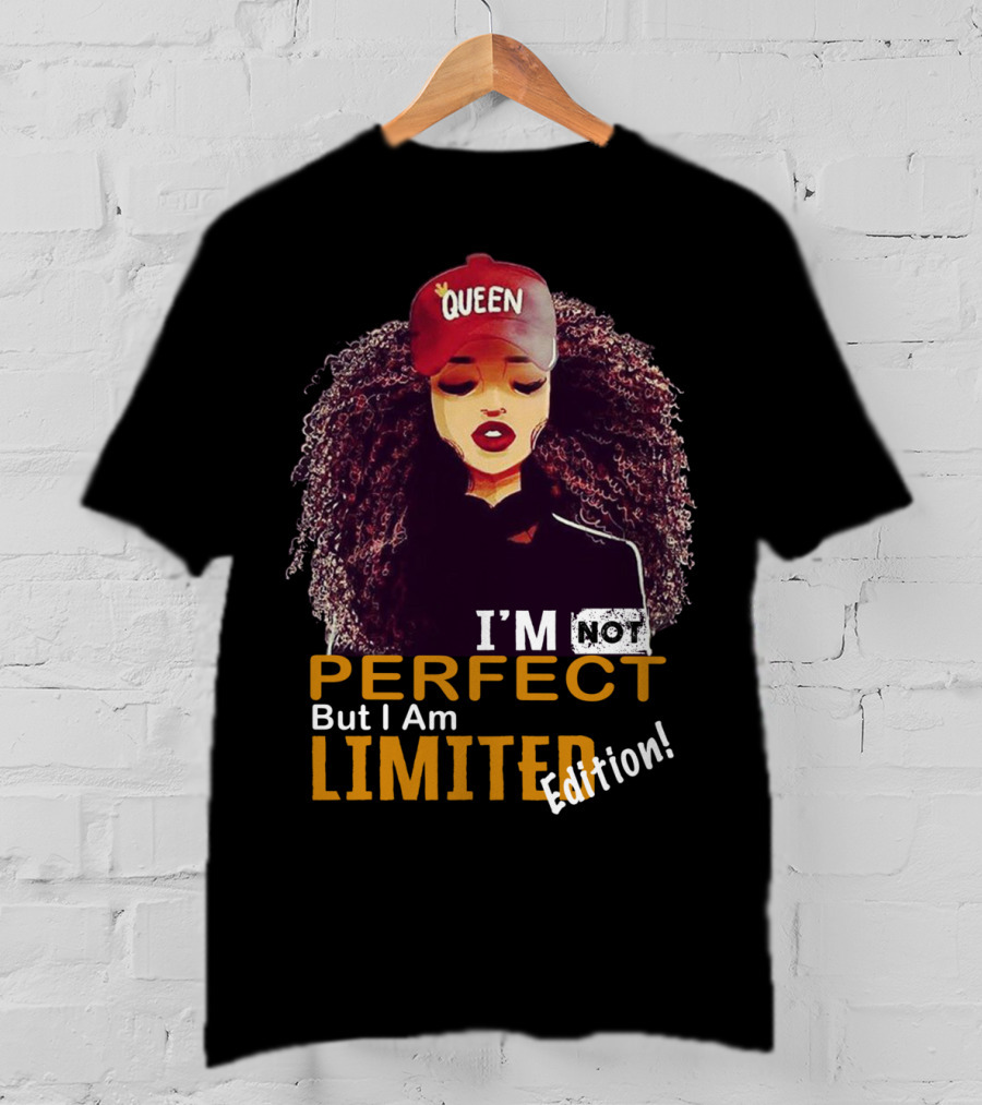 QUEEN Afro Hair I'm Not Perfect But I Am T-Shirt
