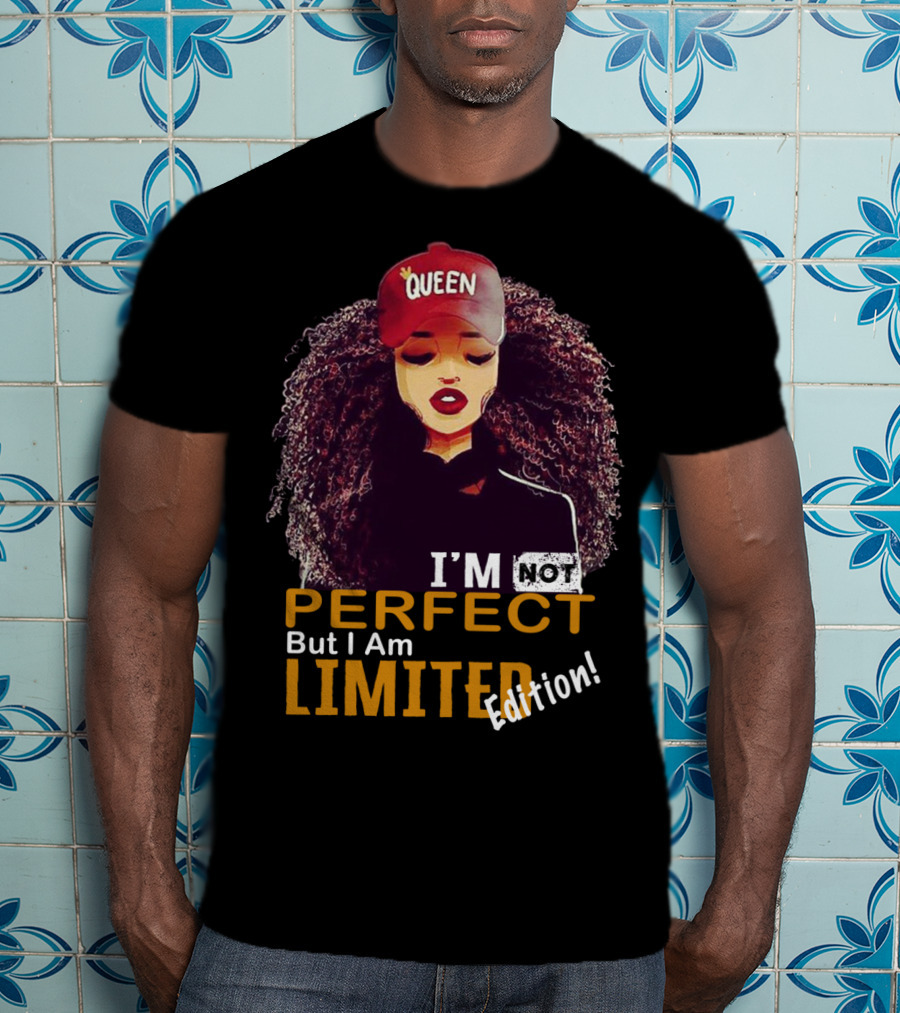 QUEEN Afro Hair I'm Not Perfect But I Am T-Shirt