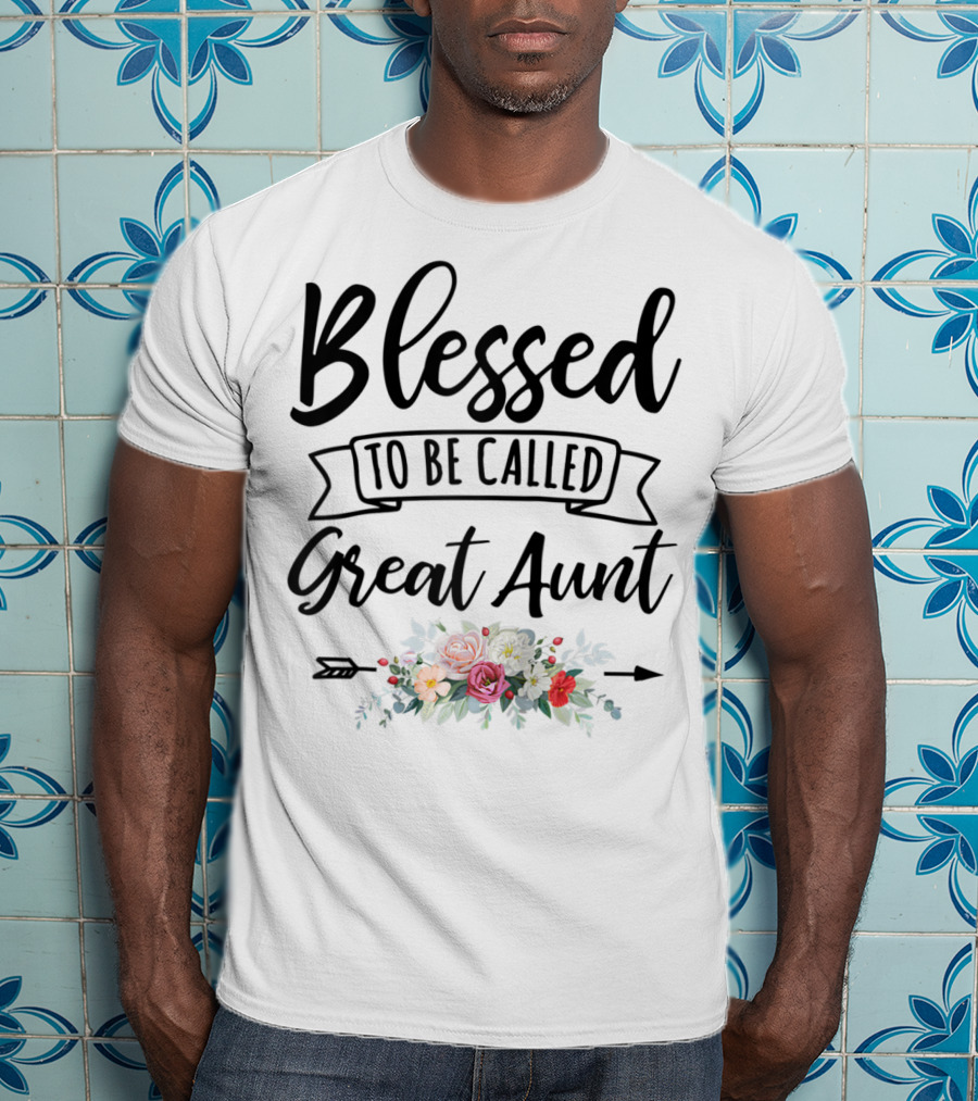 Blessed To Be Called Great Aunt Floral Arrangement T-Shirt