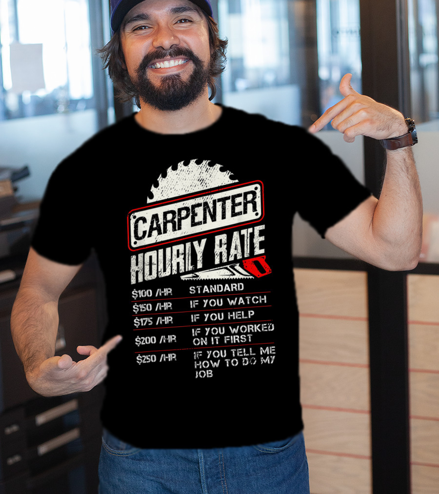 Carpenter Hourly Rate Saw Blade Woodworking Humor Ranking Jobs Pay Rates T-Shirt