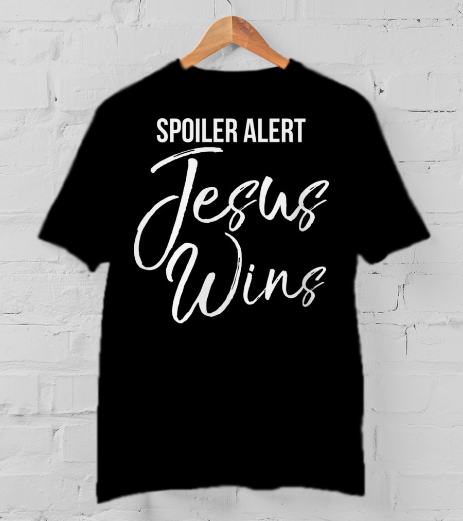 Spoiler Alert Jesus Wins Christian Victory T-Shirt