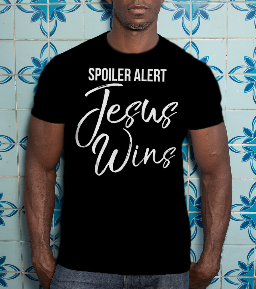 Spoiler Alert Jesus Wins Christian Victory T-Shirt