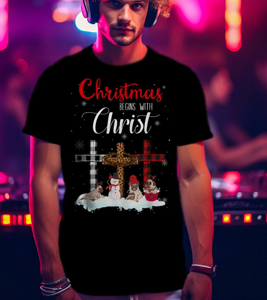 Christmas Begins With Christ Crosses Snowman Pugs T-Shirt