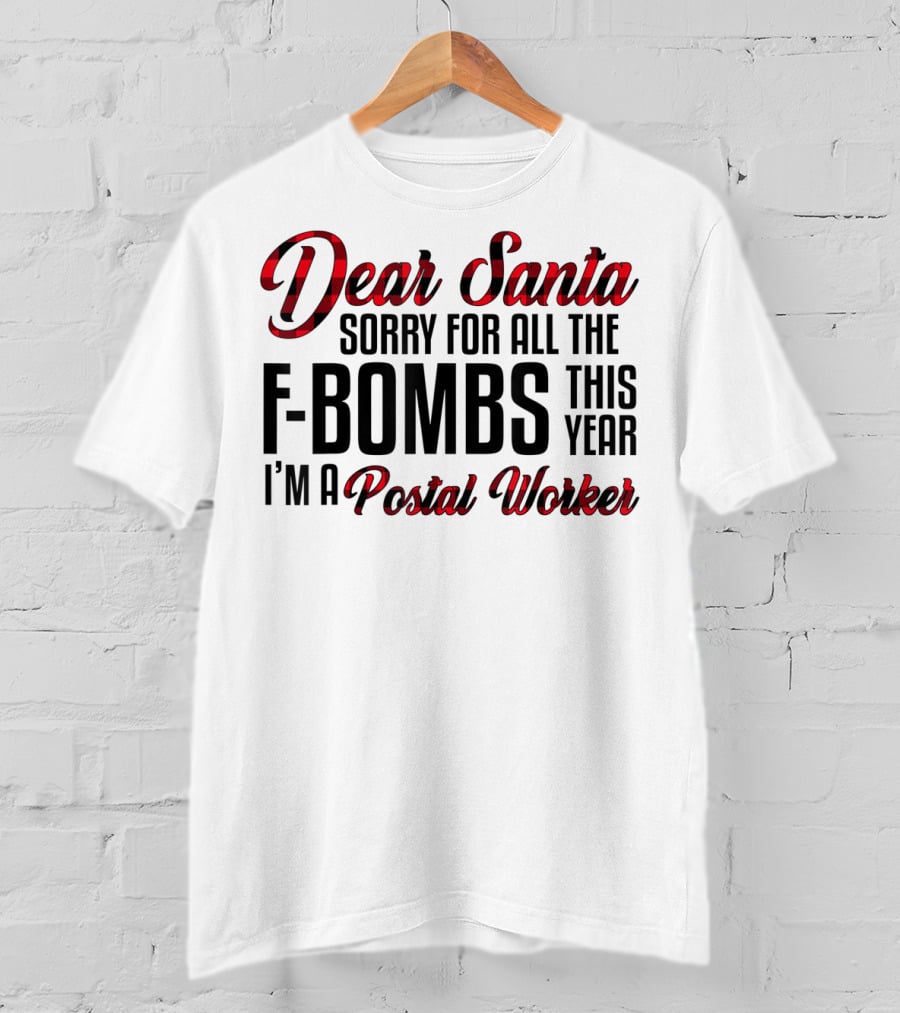 Dear Santa Sorry For All The F-Bombs This Year I'm A Postal Worker T-Shirt