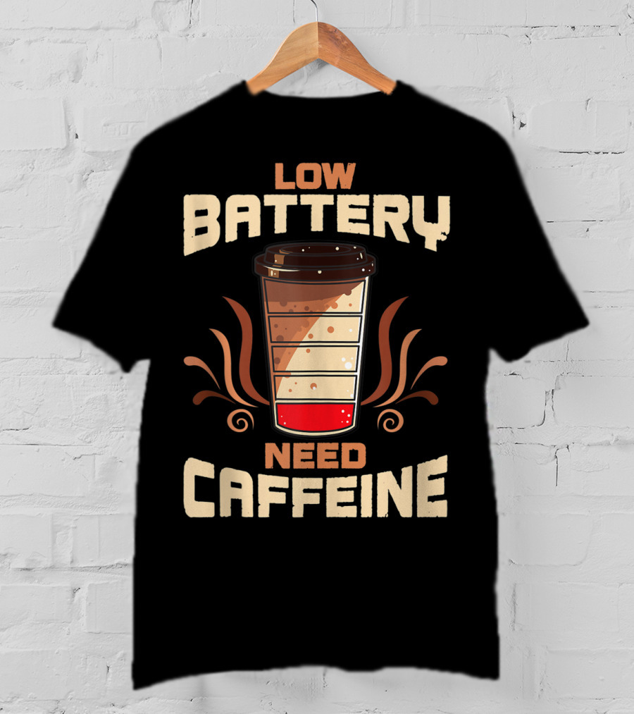 Low Battery Need Caffeine Funny Coffee T-Shirt