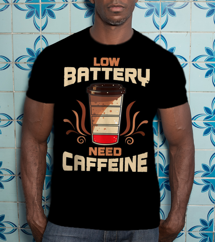 Low Battery Need Caffeine Funny Coffee T-Shirt
