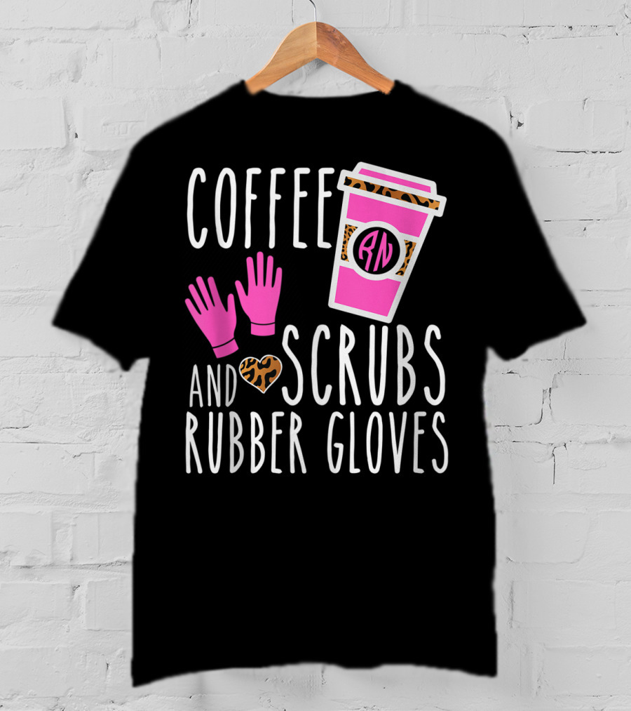 Coffee Scrubs And Rubber Gloves RN Pink Leopard Heart Nursing T-Shirt