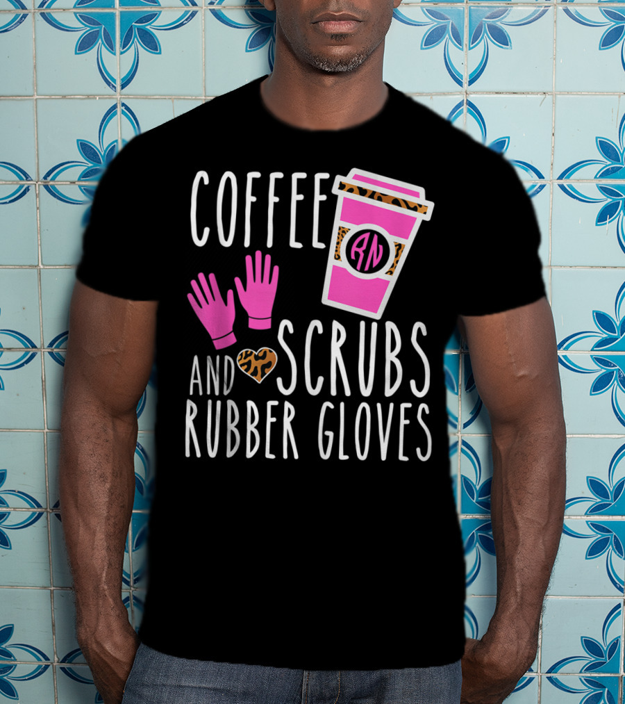 Coffee Scrubs And Rubber Gloves RN Pink Leopard Heart Nursing T-Shirt