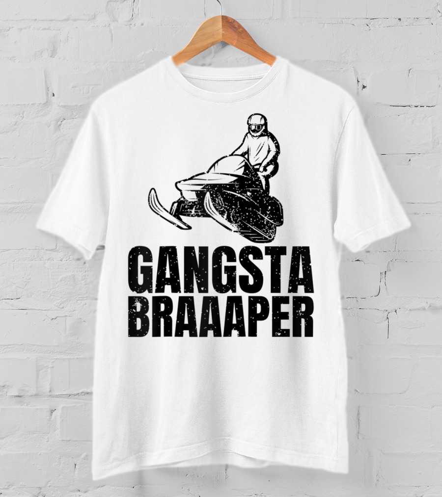 Gangsta Braaaper Cool Snowmobiler Pun Snowmobile Rider T-Shirt