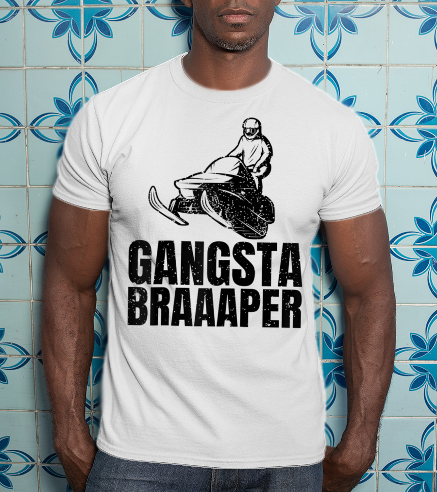 Gangsta Braaaper Cool Snowmobiler Pun Snowmobile Rider T-Shirt