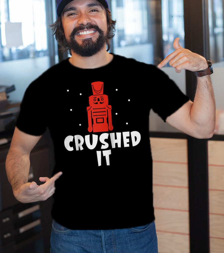 Crushed It Christmas Nutcracker Festive T-Shirt