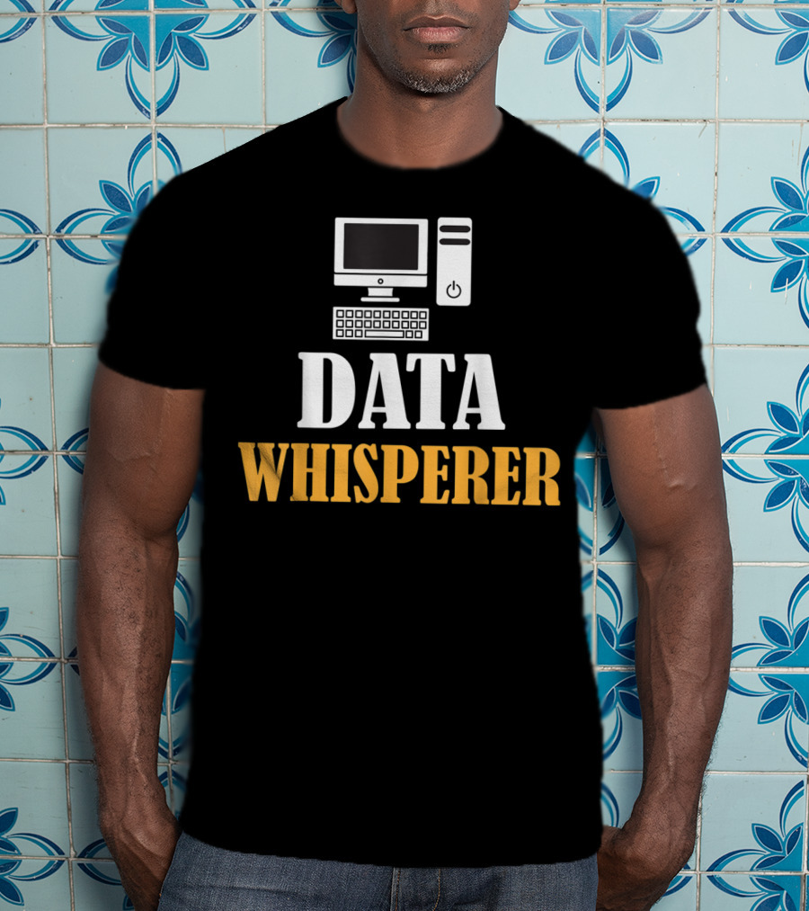 Data Whisperer Humor Geeky Nerdy Funny Coding Computer Keyboard T-Shirt