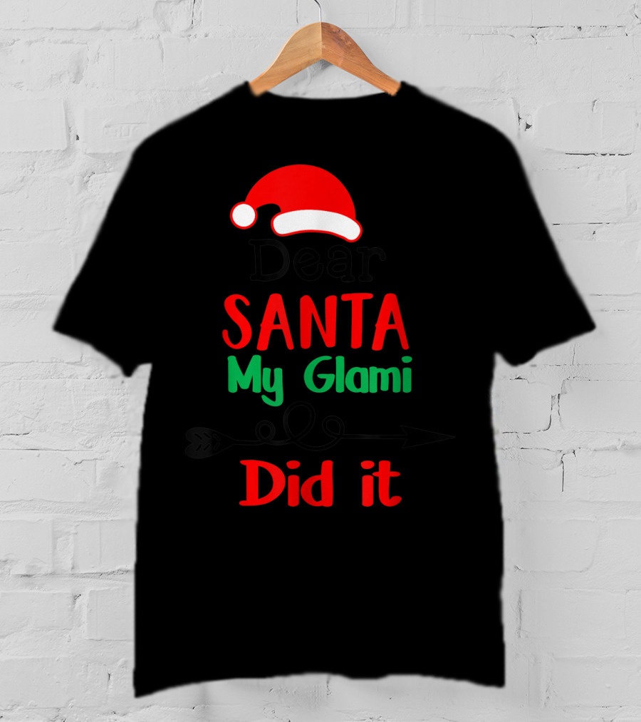 Dear Santa My Glami Did It Christmas Naughty T-Shirt