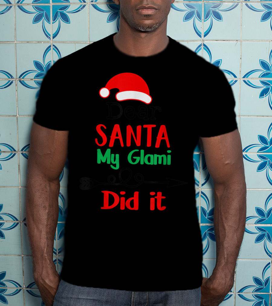 Dear Santa My Glami Did It Christmas Naughty T-Shirt