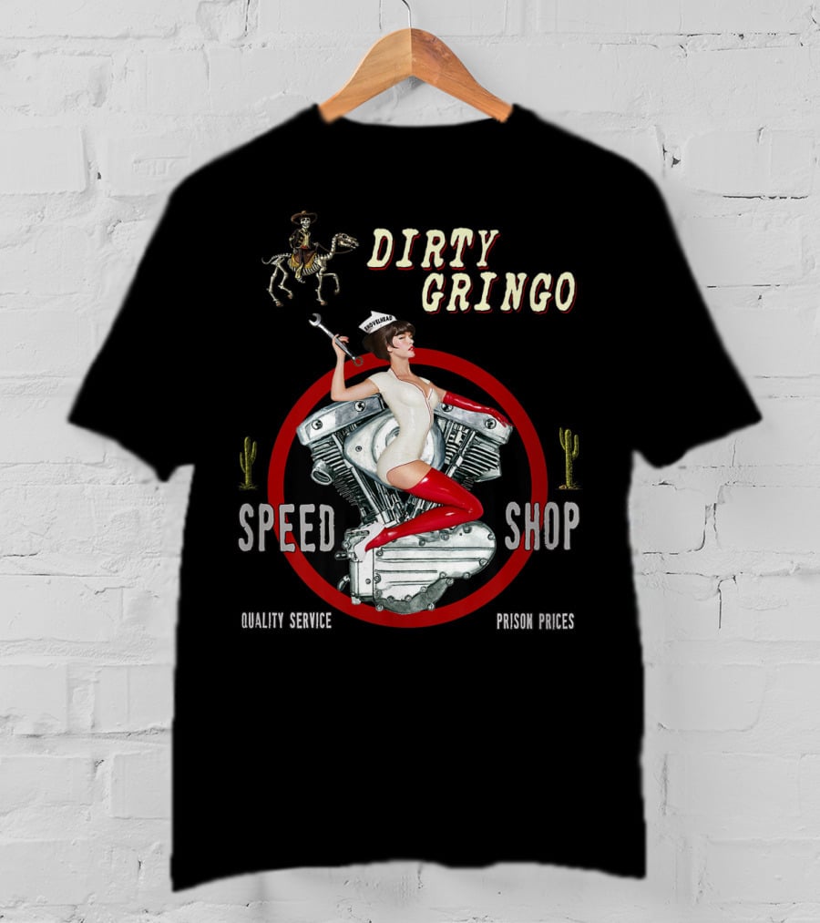 Dirty Gringo Speed Shop Shovelhead Quality Service Prison Prices T-Shirt