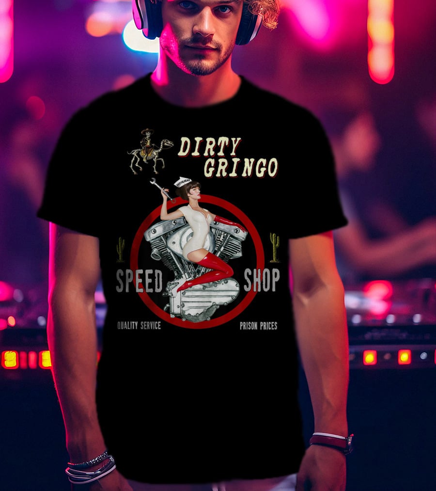 Dirty Gringo Speed Shop Shovelhead Quality Service Prison Prices T-Shirt