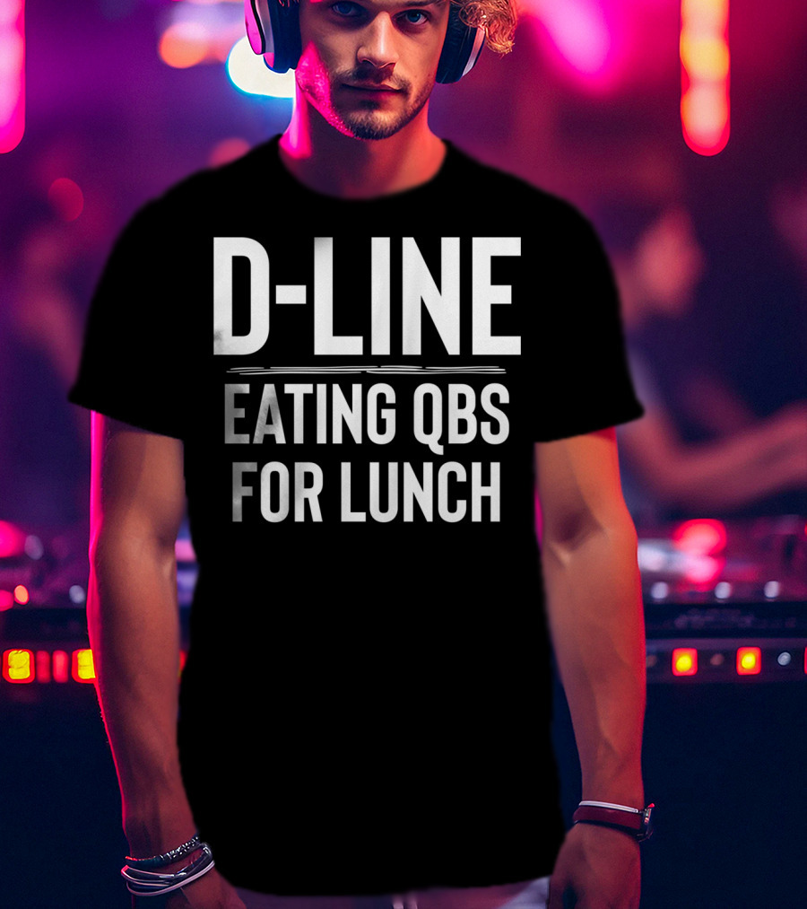 D-Line Eating QBs For Lunch Football Defensive Line T-Shirt