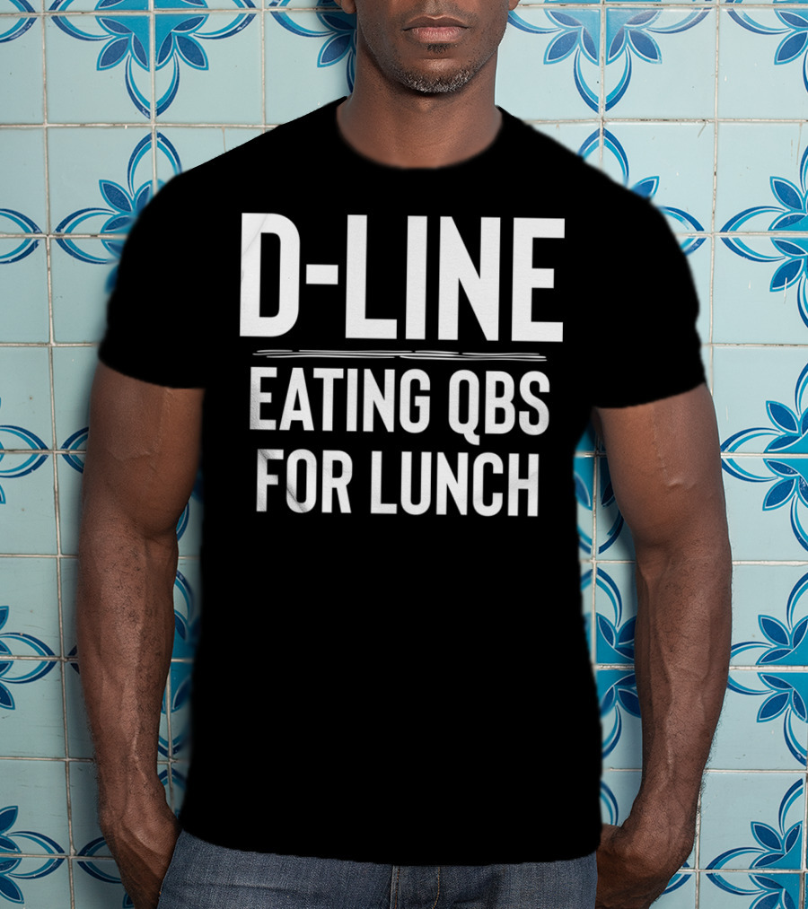 D-Line Eating QBs For Lunch Football Defensive Line T-Shirt
