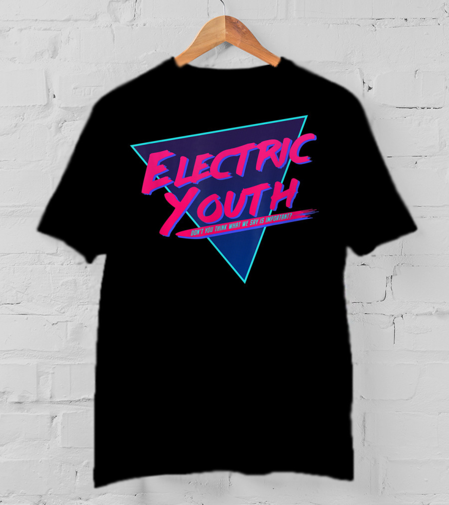Electric Youth 80S Don't You Think What We Say Is Important? T-Shirt