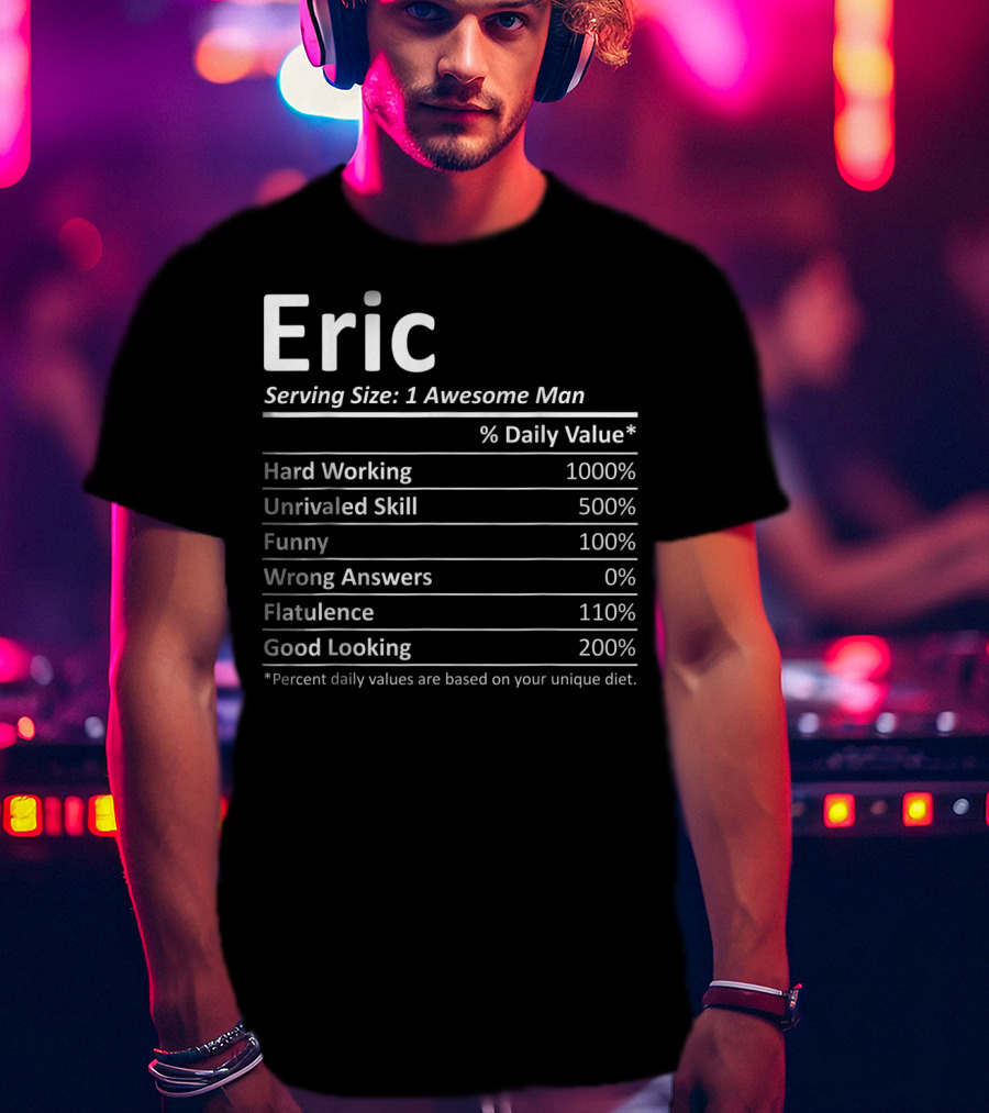 Eric Nutrition Serving Size 1 Awesome Man Hard Working Unrivaled Skill Funny Wrong Answers Flatulence Good Looking T-Shirt