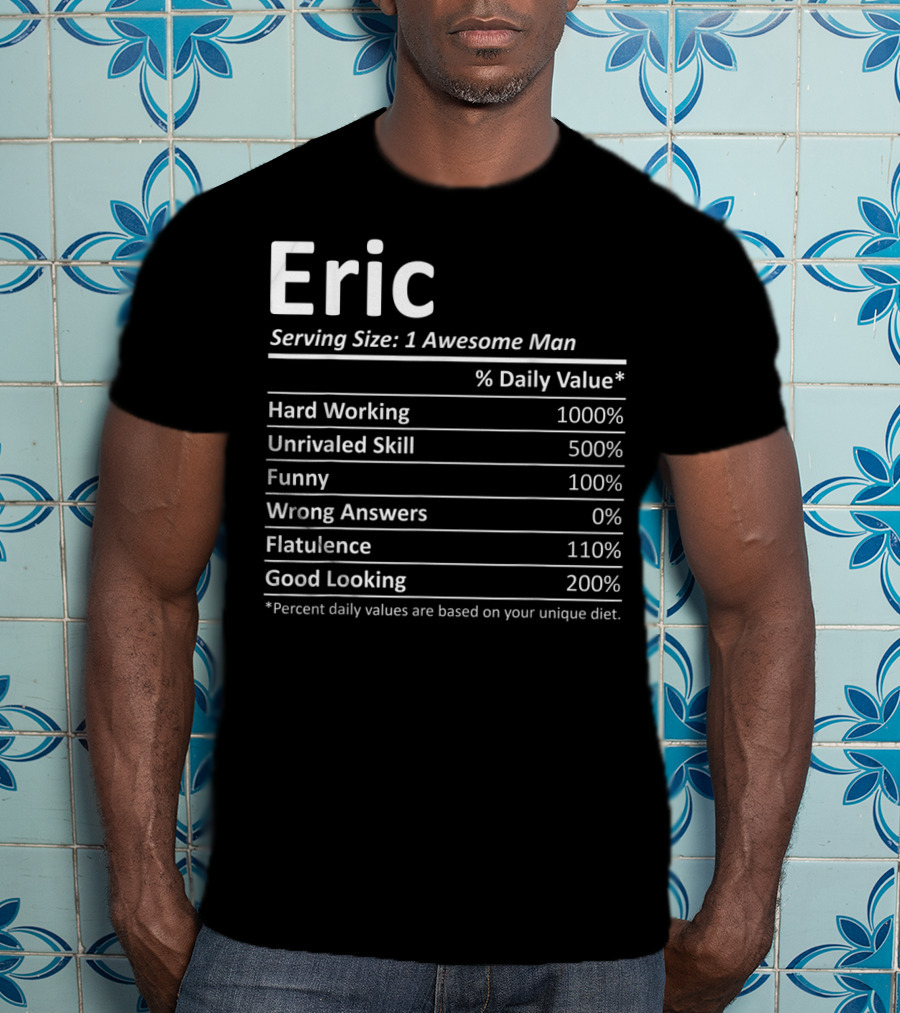 Eric Nutrition Serving Size 1 Awesome Man Hard Working Unrivaled Skill Funny Wrong Answers Flatulence Good Looking T-Shirt