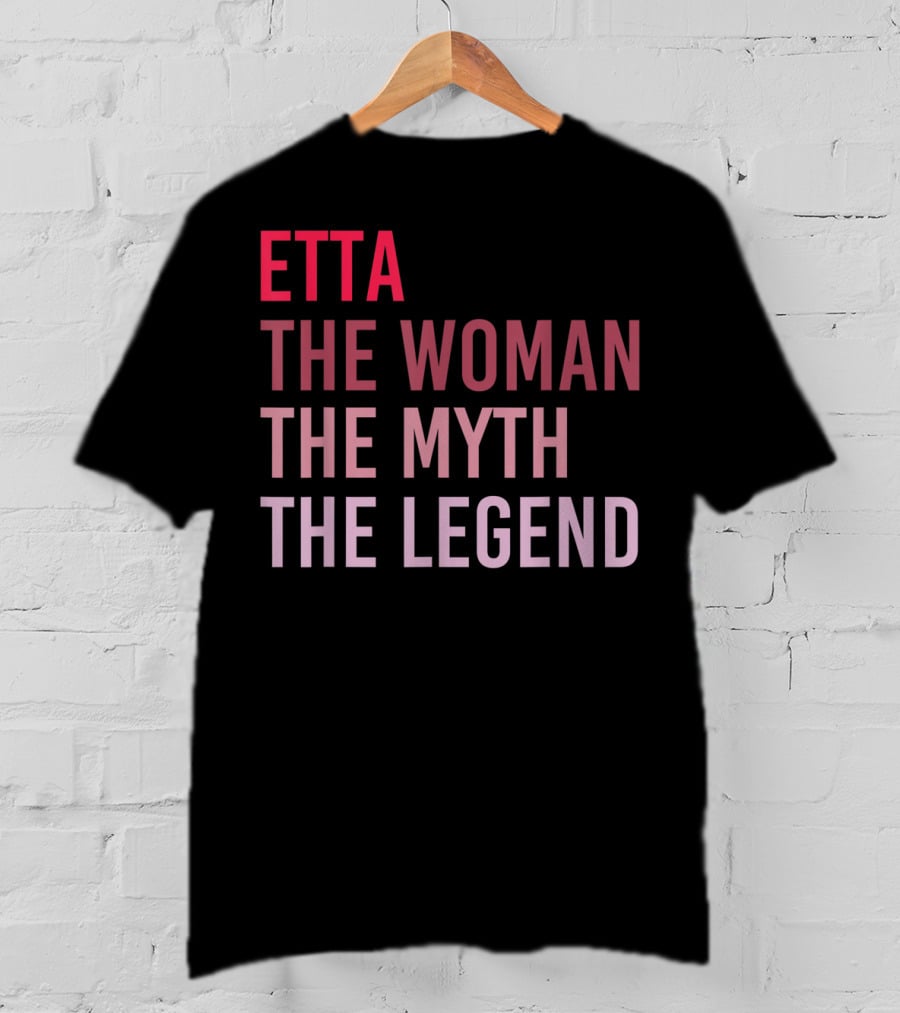 Etta The Woman The Myth The Legend Personalized Name T-Shirt