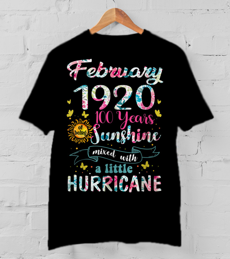 February 1920 100 Years Of Being Sunshine Mixed With A Little Hurricane T-Shirt