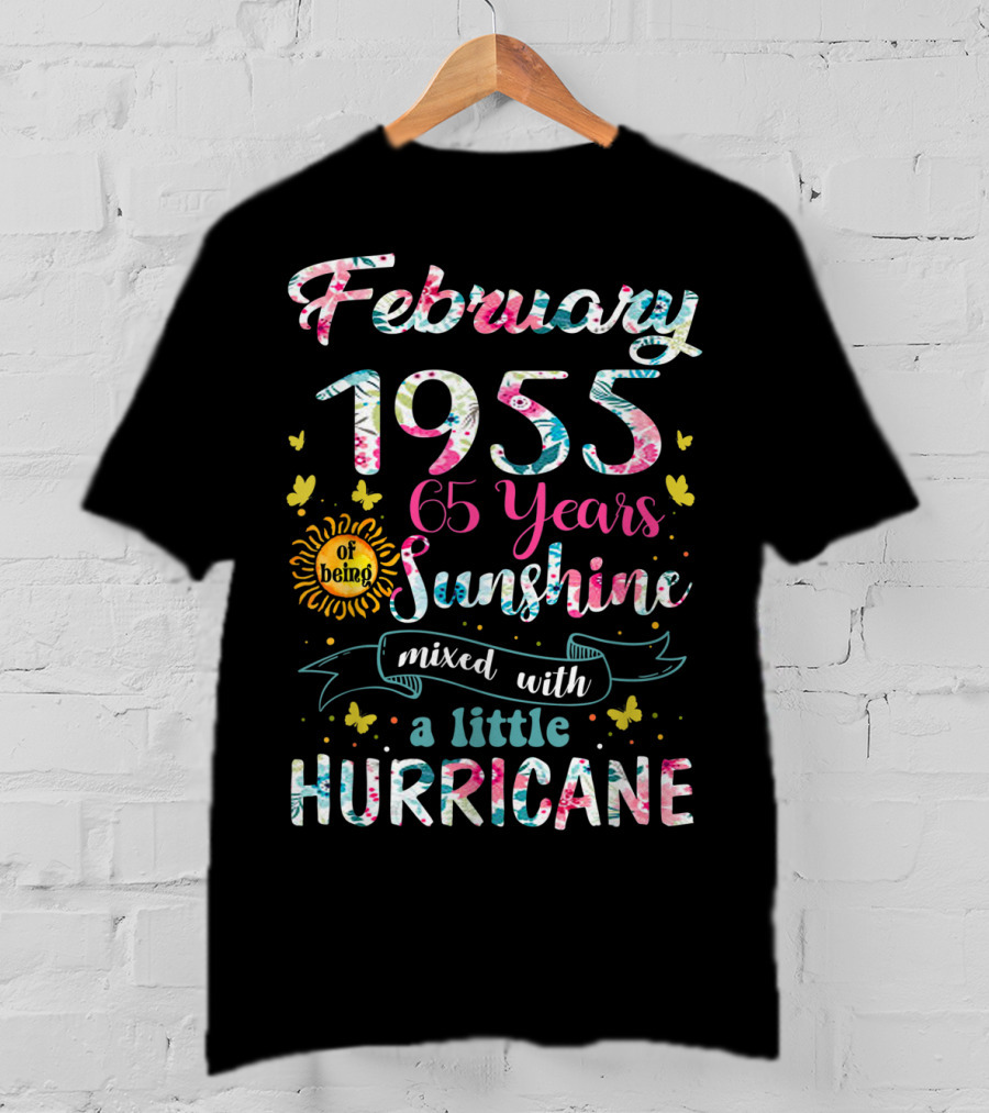 February 1955 65 Years Of Being Sunshine Mixed With A Little Hurricane T-Shirt