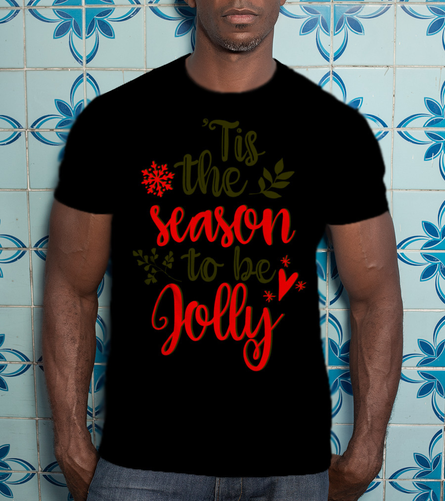 'Tis The Season To Be Jolly Festive Bright Christmas Snowflakes And Holly T-Shirt