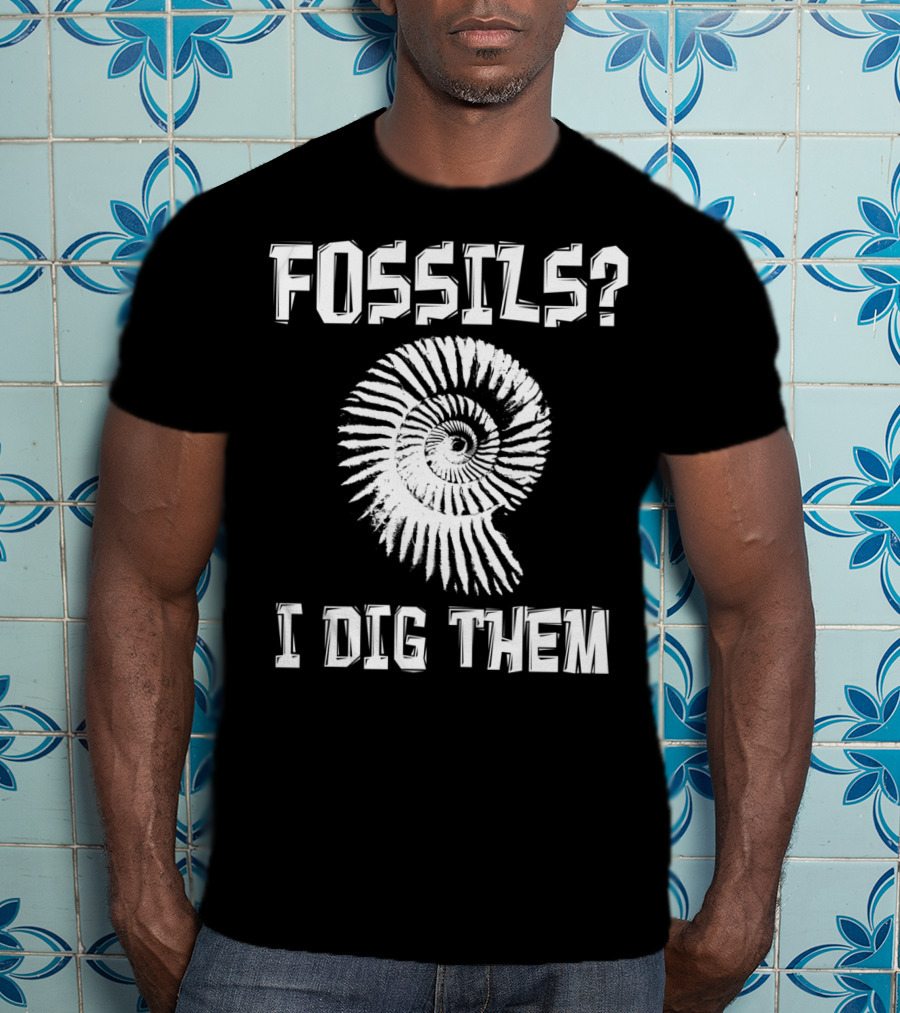 Fossils Fossil Hunter Collector Paleontology I Dig Them T-Shirt