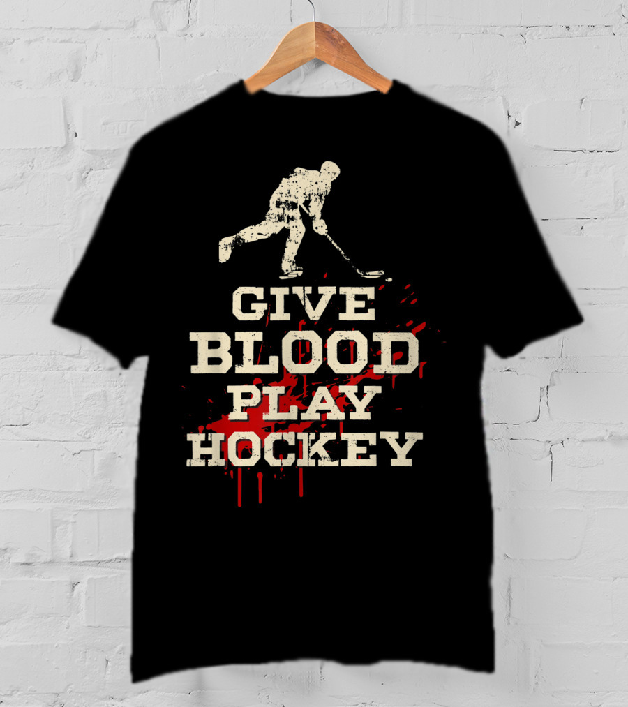 Give Blood Play Hockey Funny Ice Hockey Player T-Shirt