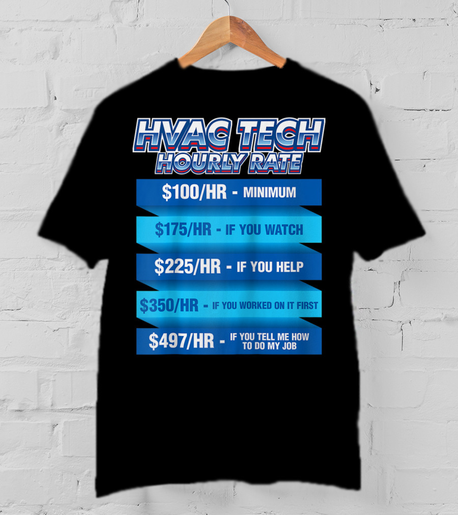 HVAC Tech Hourly Rate Minimum To Tell Me How To Do My Job T-Shirt