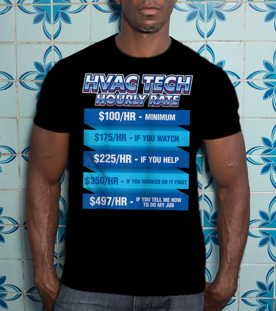 HVAC Tech Hourly Rate Minimum To Tell Me How To Do My Job T-Shirt