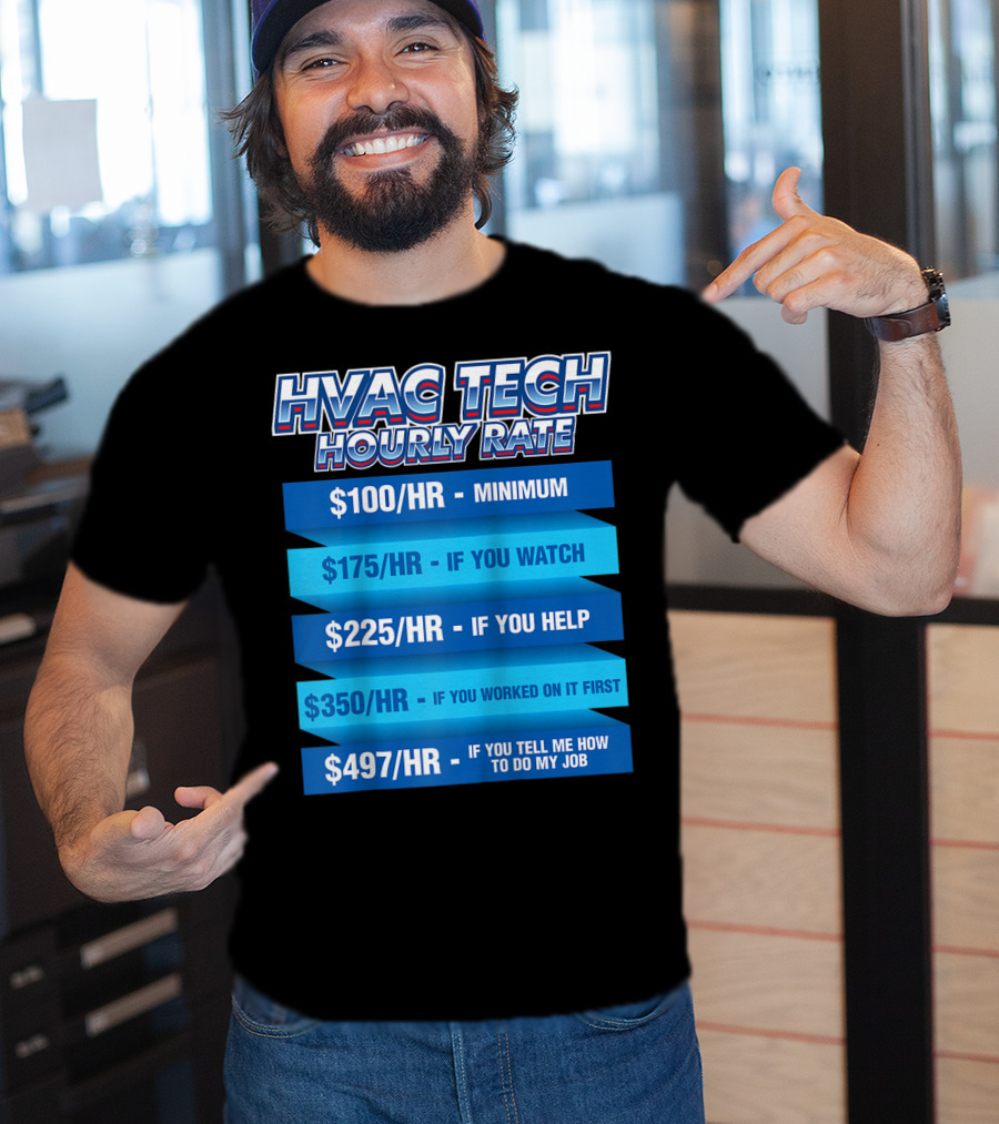 HVAC Tech Hourly Rate Minimum To Tell Me How To Do My Job T-Shirt