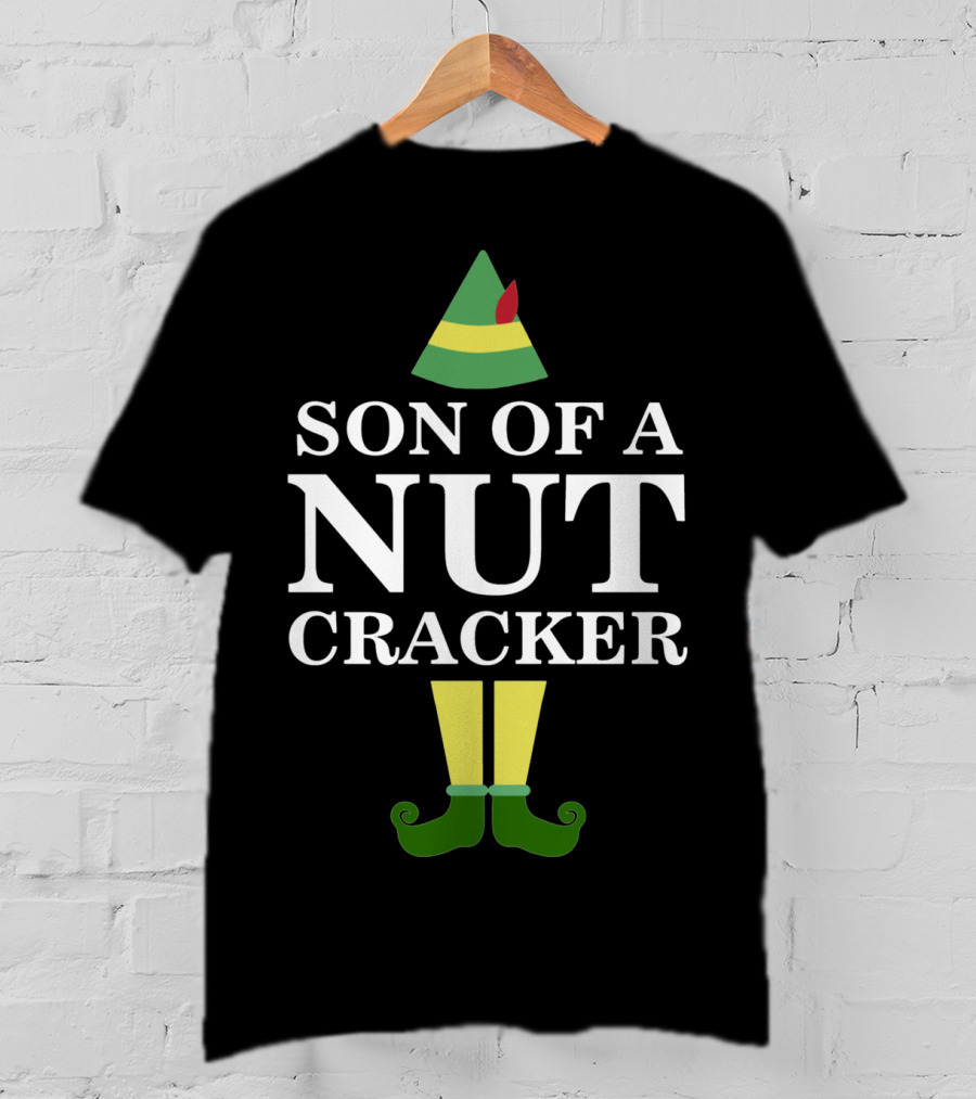 Son Of A Nutcracker Elf Movie Quote Christmas Holiday Humor T-Shirt