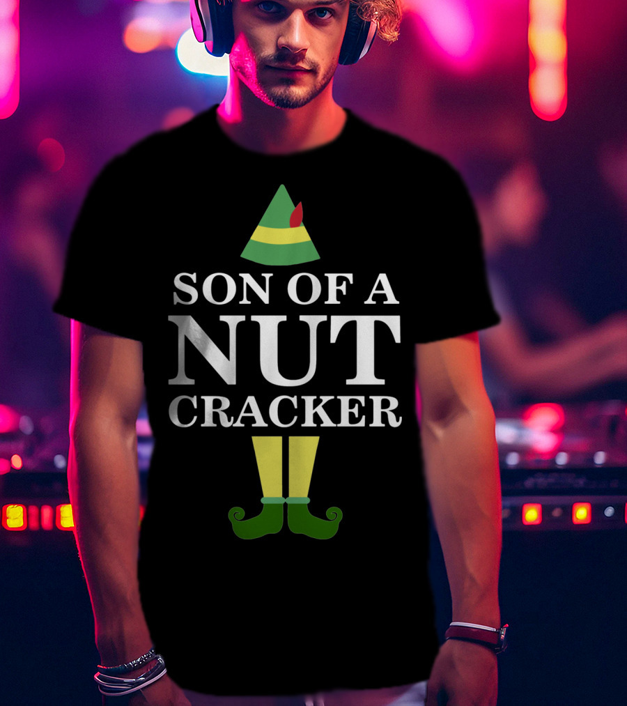 Son Of A Nutcracker Elf Movie Quote Christmas Holiday Humor T-Shirt